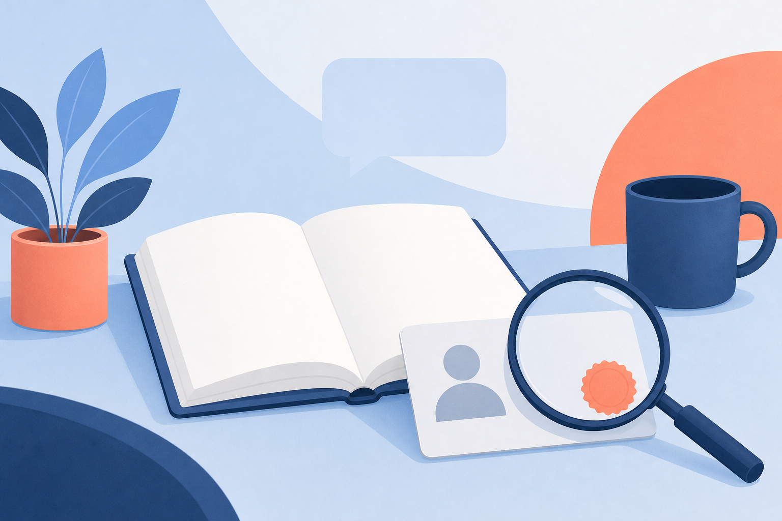 A calm desk with an open notebook, an empty speech bubble, and a magnifying glass over a blank credential card.